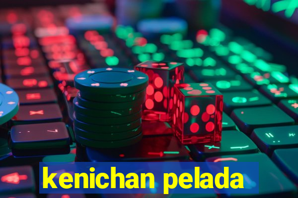 kenichan pelada